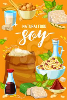 Soy products and soybean organic food, vector poster. Organic vegan soy nutrition meals, tofu skin tempeh, soybean milk and miso, flour, oil and sauce bottles, noodles and sweets