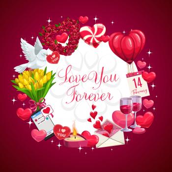 Happy Valentines day love you forever message, dove bird with I love you calligraphy greeting. Vector frame of hot air ballon hearts, roses and tulip flowers and sparkling stars and wine glass