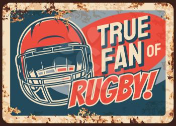 Rugby sport fan rusty metal vector plate. Protective equipment, gridiron or North American football helmet and vintage typography. Rugby team or league fan club retro banner, poster