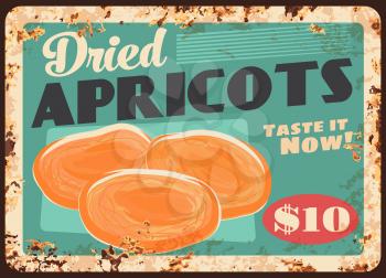 Apricots dried fruits rusty metal plate, food sweets and farm market price, vector vintage poster. Natural organic dried apricot fruits, store price sign metal plate with rust