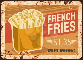 French fries fast food rusty metal plate, vector box with fried potato chops vintage rust tin sign. Street food, junk meal retro poster, french fries ferruginous price tag for cafe or restaurant menu