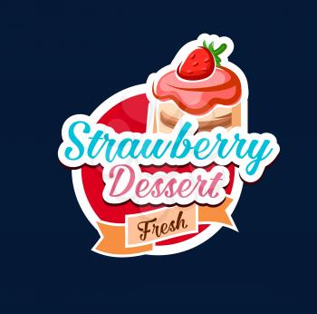 Strawberry dessert icon, pastry cakes and bakery sweet food, vector sticker. Patisserie fruits and berries cupcake or cheesecake with strawberry and souffle for pastry shop menu or confectionery