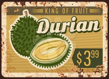 Durian fruit rusty metal plate with price, tropical food farm market, vector vintage poster. Exotic tropical durian fruits, agriculture food market or store price sign with rust grunge