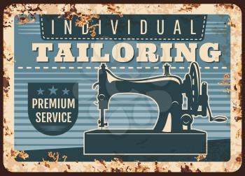 Individual tailoring studio retro vector rusty metal plate with sewing machine. Handmade clothes, dressmaking atelier, tailor shop, service ad, fashion dress and drapery salon vintage rust tin sign