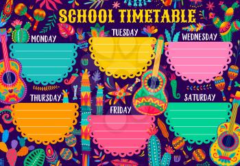 Timetable schedule. Mexican cactuses, guitars, maracas and floral decoration. Vector school lessons planner template. Education week lessons organizer with holiday items and cartoon mexican elements