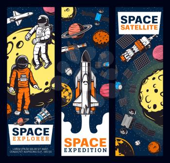 Space explore, astronauts, satellites and shuttles retro vector banners. Galaxy expedition, exploration and adventure in outer space. Spaceman cosmos explorer and alien planets colonization mission