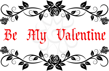 Be My Valentine greeting header with vintage text in a pretty floral frame with trailing roses, vector illustration