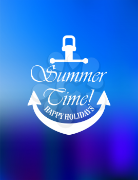 Summer time and happy holidays poster design with the white text framed above and below with a nautical anchor on a graduated rich blue background