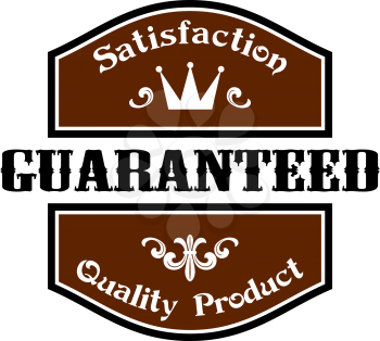 Black and Brown colored Satisfaction Guaranteed Quality Product label with a crown isolated over white background in Western style