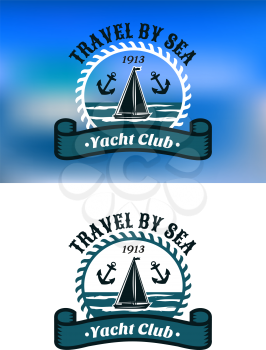 Yacht Club emblem or badge logo in vector with a sailboat and anchors inside a circular rope frame with a banner below Yacht Club and text above Travel By Sea in two colors variations