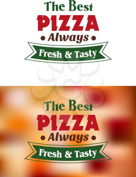 The Best Pizza Always Fresh And Tasty sign or poster design for a pizzeria or restaurant with the text over either a white or mottled background