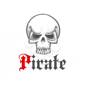 Pirate skull head sketch icon for piracy themed concept, tattoo or jewelry design with jolly roger character and vintage text Pirate
