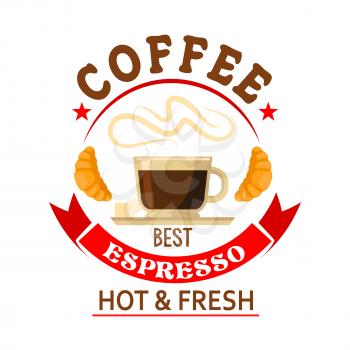 Strong and refreshing the best espresso in town symbol for bar or cafe badge design with cup of fresh brewed coffee served with sugar cubes and croissants, encircled by bright red ribbon banner and st