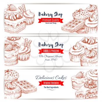 Bakery desserts sketch. Baker shop or pastry banners set of cakes, sweet cupcakes and waffle with fruits and berries, creamy pies and tarts with puddings, chocolate muffins. Vector design for cafe, ca