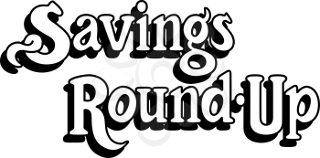 Royalty Free Clipart Image of Text Saying Savings Round Up