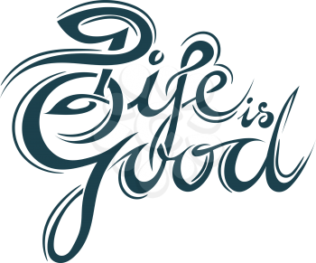 Lettering - Life is good. Inspiring slogan - Life is good. Isolated on white background elegant inscription life is good. Lettering worldview, feelings, emotions. Vector illustration. Stock vector.