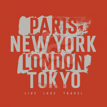 Typography on the theme cities of the world for t-shirt graphics, posters and prints. Inscriptions Paris, New York, London,Tokyo. Live, Love, Travel with grunge design elements. Vectors