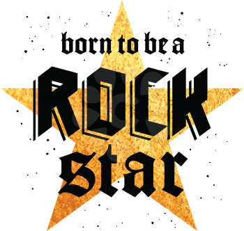 Typography slogan for t-shirt design, fashion badge or embroidery patch. Graphic Tee. Vector illustration with fashion slogan Born to be a Rock Star