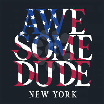 Trendy t-shirt and apparel design with typography and a flag of USA. Stylish Graphic Tee. Awesome Dude New York . Vectors