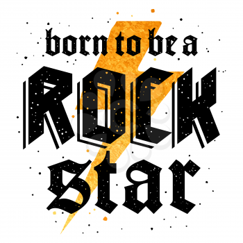 Typography slogan for t-shirt printing. Graphic Tee. Vector illustration with musical slogan and golden lightning. Born to be a Rock Star