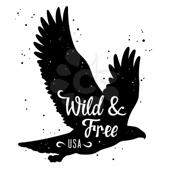 Bald Eagle silhouette and calligraphic inscription Wild and Free USA vector illustration in hipster style for T-shirt design, poster and other uses
