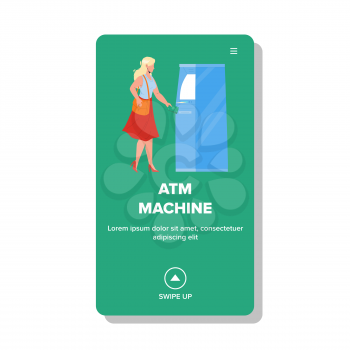 Atm Machine Using Woman For Getting Cash Vector. Atm Machine Electronic Bank Equipment For Taking Money Banknotes And Make Payment. Character Financial Service Web Flat Cartoon Illustration