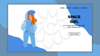Space Girl In Astronaut Profession Costume Vector. Space Girl Wearing Cosmonaut Uniform On Educational Children Lesson. Character Preteen Lady Science Work Web Flat Cartoon Illustration