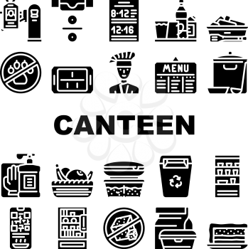 School Canteen Menu Collection Icons Set Vector. Canteen Food And Drink, Basket With Fruits And Cake Dessert, Cooked Dish And Chef Glyph Pictograms Black Illustrations