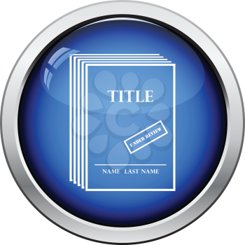 Manuscript under review icon. Glossy button design. Vector illustration.