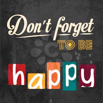 Don't forget to be happy! Motivational background in vector format