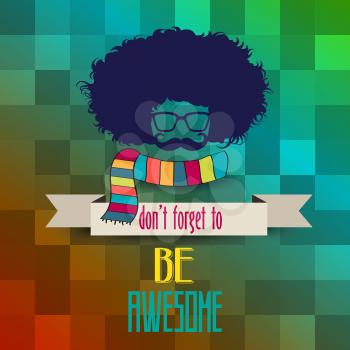 Hipster poster with message 'don't forget to be awesome, vector illustration