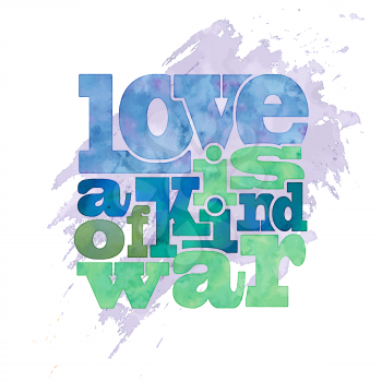   Love is a kind of war, quote on  watercolor background, vector  eps10