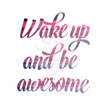 Watercolor motivational quote. Wake up and be awesome. Vector illustration