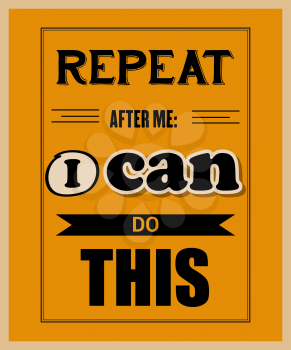 Retro motivational quote.  Repeat after me: I can do this. Vector illustration