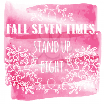 Fall seven times, stand up eight. Inspiring Creative Motivation Quote. Vector Typography Banner Design Concept