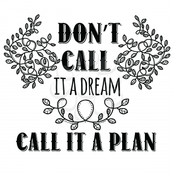 Don't call it a dream, call it a plan. Inspiring Creative Motivation Quote. Vector Typography Banner Design Concept