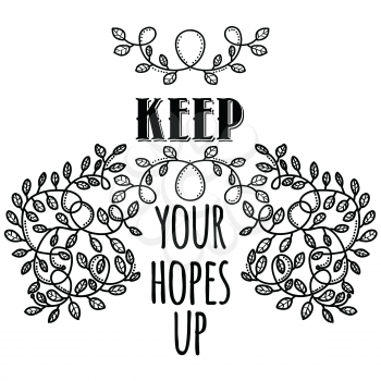 Keep your hopes up. Inspiring Creative Motivation Quote. Vector Typography Banner Design Concept