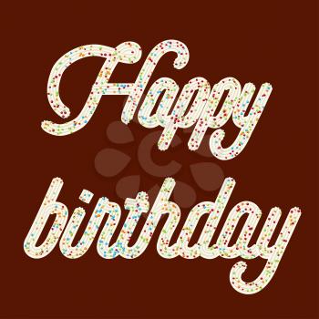 Tempting  typography. Icing text. Happy birthday whipped cream text glazed with candy. Vector.