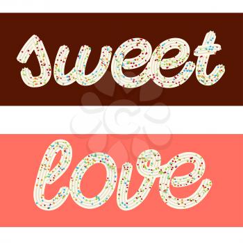 Tempting  typography. Icing text. Words love and sweet from whipped cream glazed with candy.Vector