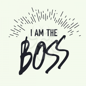 I am the Boss. Grunge styled vector