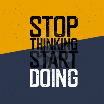 Motivational poster with lettering Stop thinking Start doing