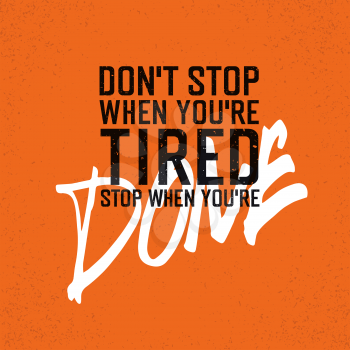 Motivational poster with lettering Don`t stop when you`re tired. Stop when you`re done.. On orange paper texture.
