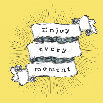 Enjoy every moment. Inspiration quote. Vintage hand-drawn quote on ribbon.