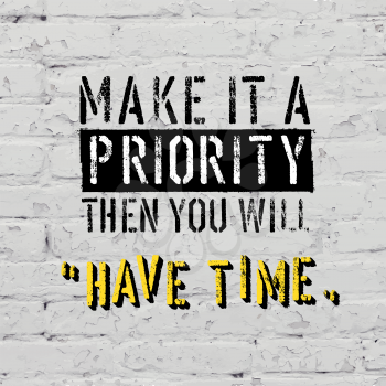 Fitness motivation quote on brick traced texture. Make it a priority then you will «Have time». Vector illustration. 