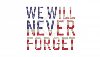 We will never forget. American flag. Grunge word sign. Vector illustration