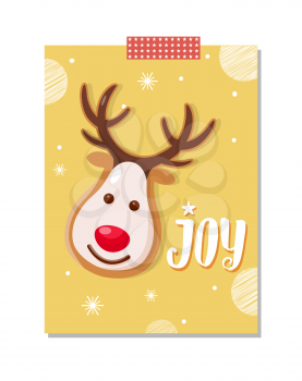 Joy greeting card with reindeer character cookie vector. Baked biscuit in shape of animal with horns and red nose, snowflakes and snowing weather