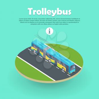 Trolleybus on part of road web banner. Flat 3d isometric high quality electric trolleybus. City transport icon isolated. Public transport. Trolley bus, trolley coach, trackless trolley, trackless tram