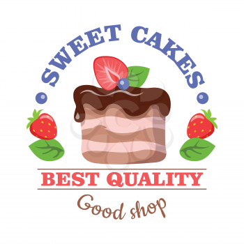 Sweet cakes. Best quality. Good shop. Piece of cake with flowing chocolate cream isolated Illustration. Strawberry, green leaf and blueberry on top of pastry. Cartoon style logo. Flat design. Vector