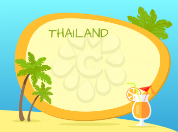 Thailand green inscription in tag with yellow border on tropic isle with palms and cocktail with red umbrella, slice of orange on sand. Colourful vector picture in oriental style with place for text