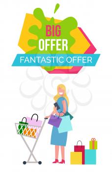 Big and fantastic offer poster consisting of headline and image of blond woman carrying wallet standing with cart and bags on vector illustration